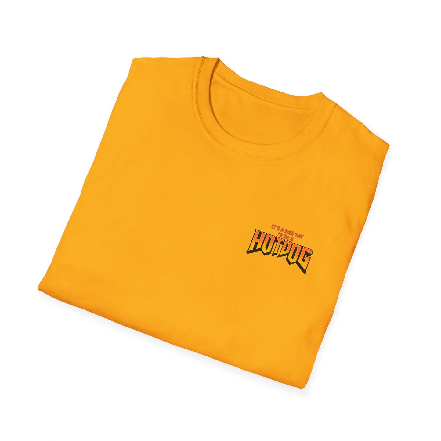 It's A Bad Day to be a HOTDOG Unisex Softstyle T-Shirt