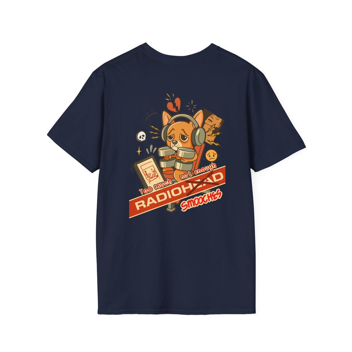 Too much Radio Not enough Smooches Unisex T-Shirt