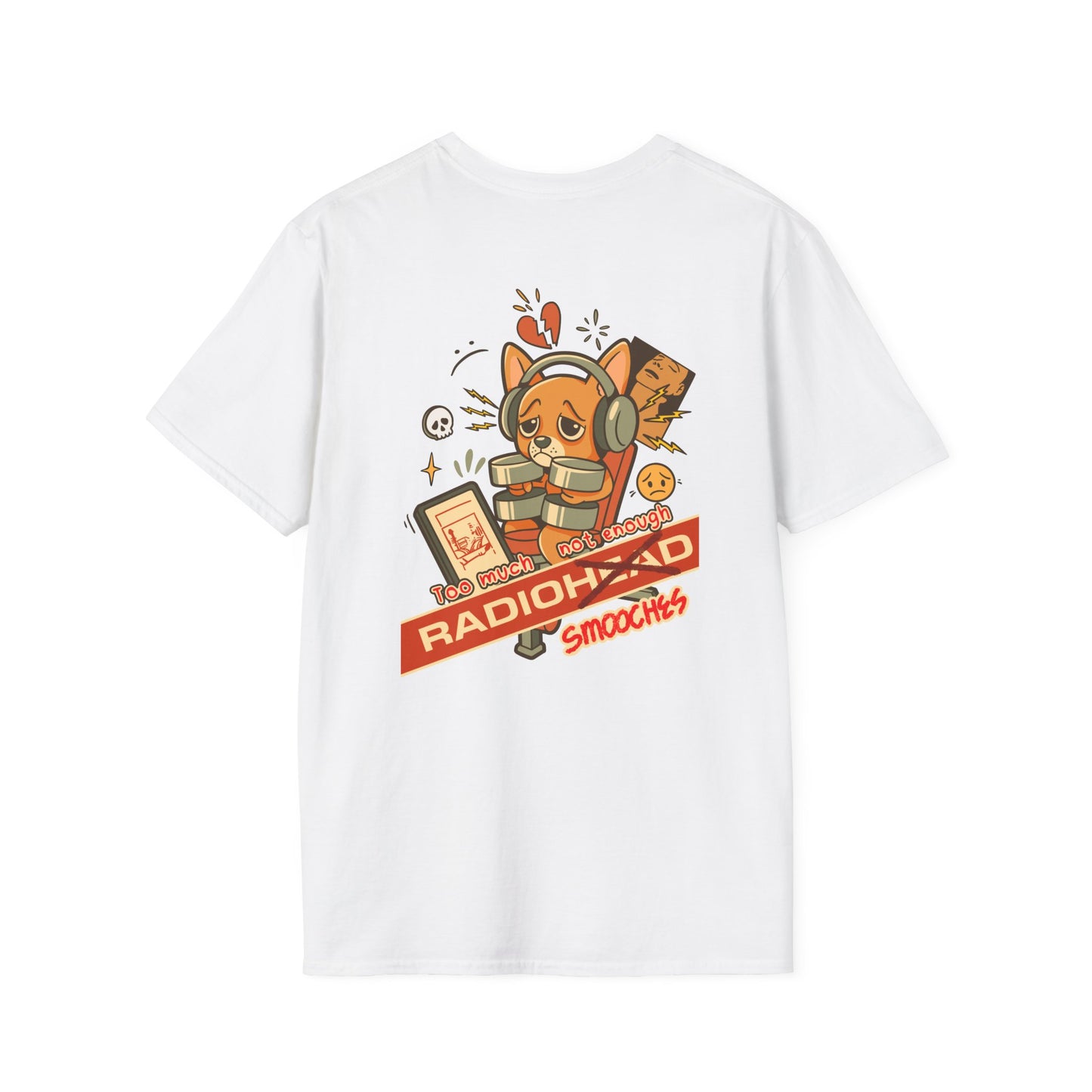 Too much Radio Not enough Smooches Unisex T-Shirt