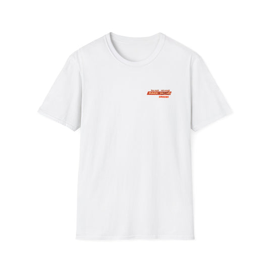 Too much Radio Not enough Smooches Unisex T-Shirt