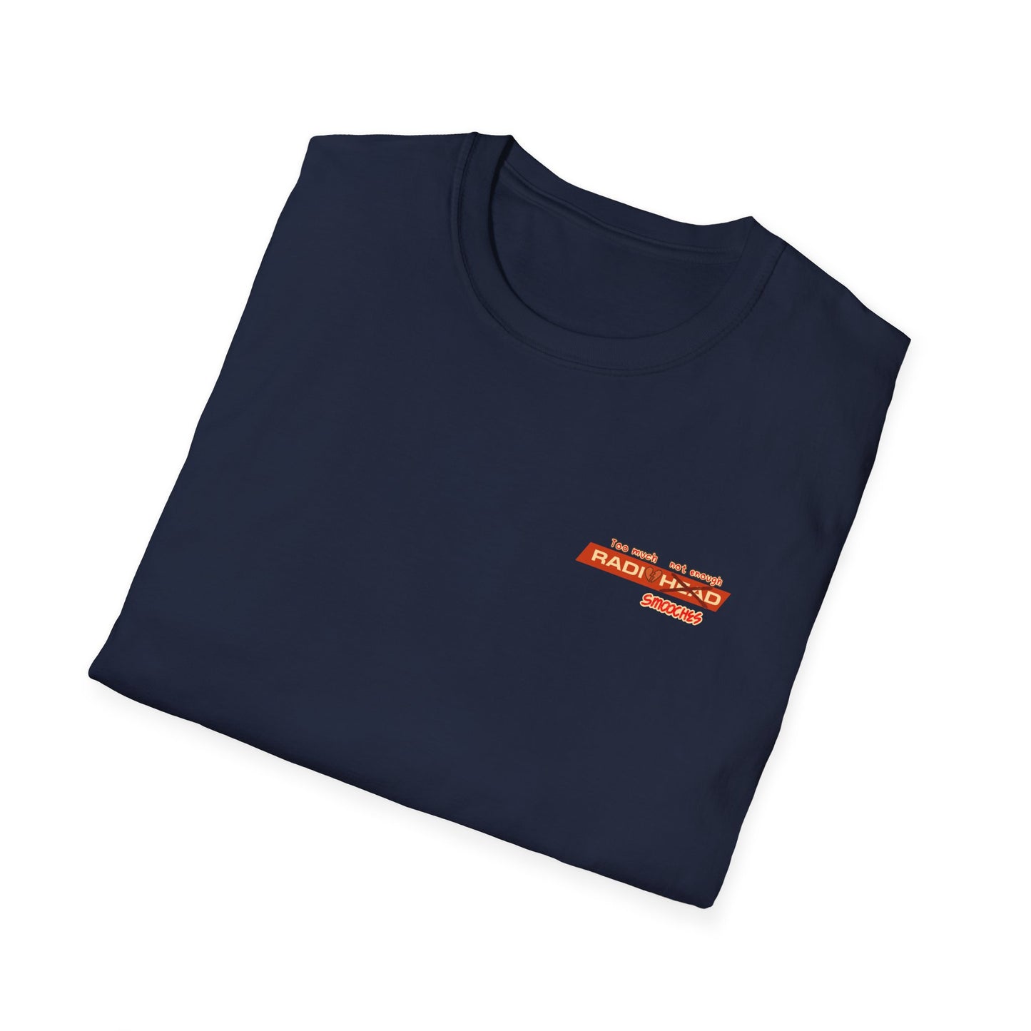 Too much Radio Not enough Smooches Unisex T-Shirt