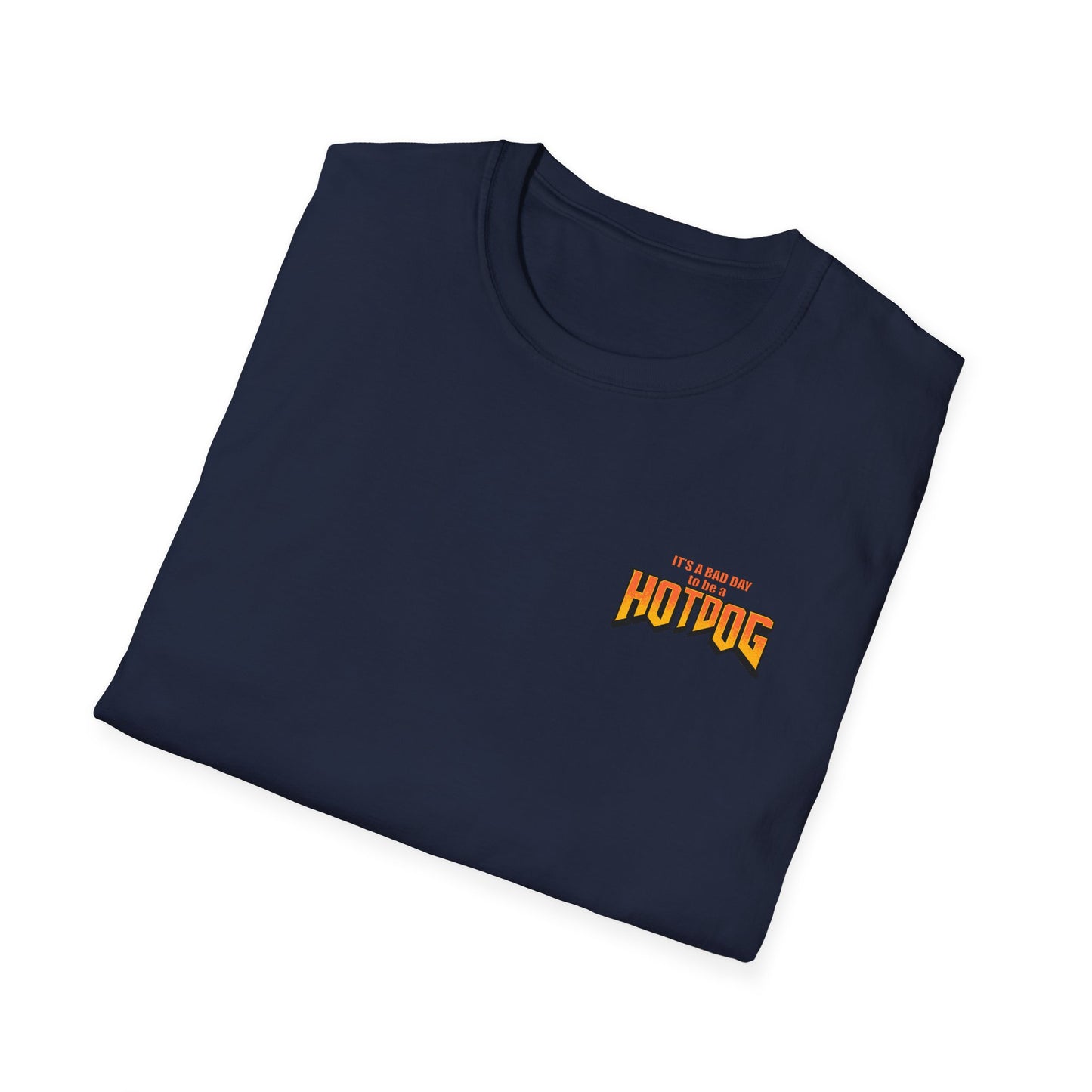 It's A Bad Day to be a HOTDOG Unisex Softstyle T-Shirt